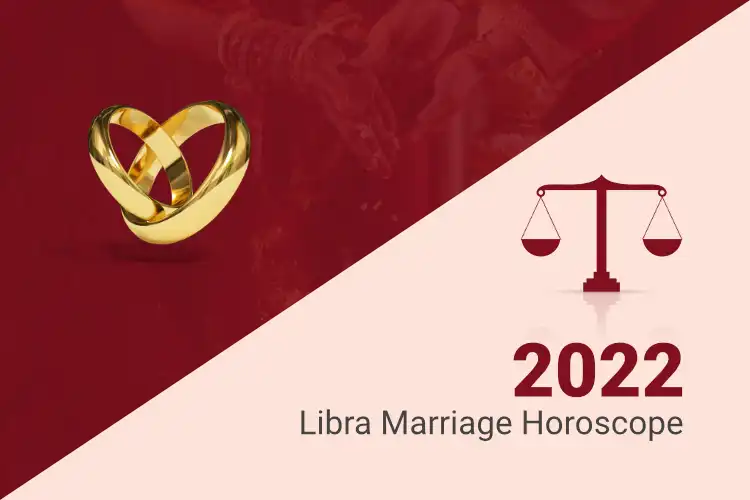 Libra Marriage Horoscope 2022