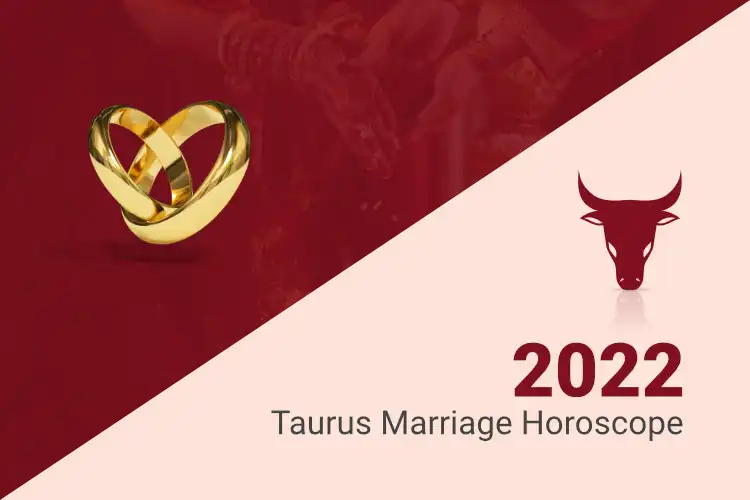 Taurus Marriage Horoscope 2022