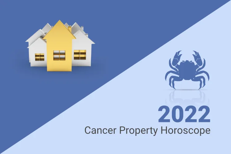 Cancer Wealth and Property Horoscope 2022