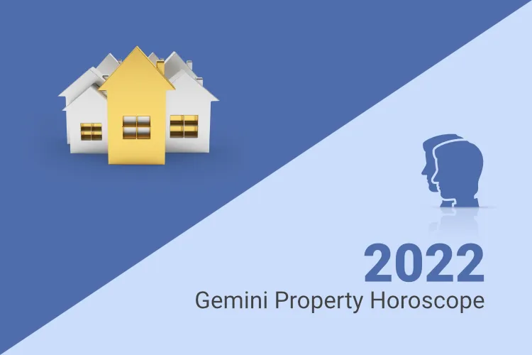 Gemini Property Horoscope 2022