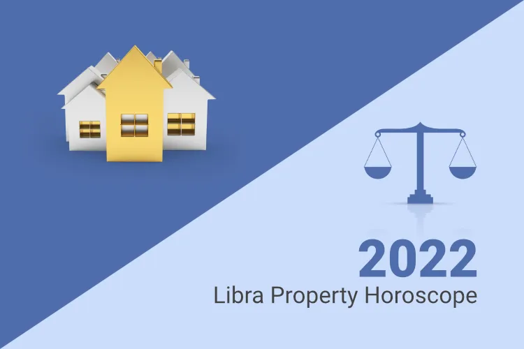 Libra Property Horoscope 2022