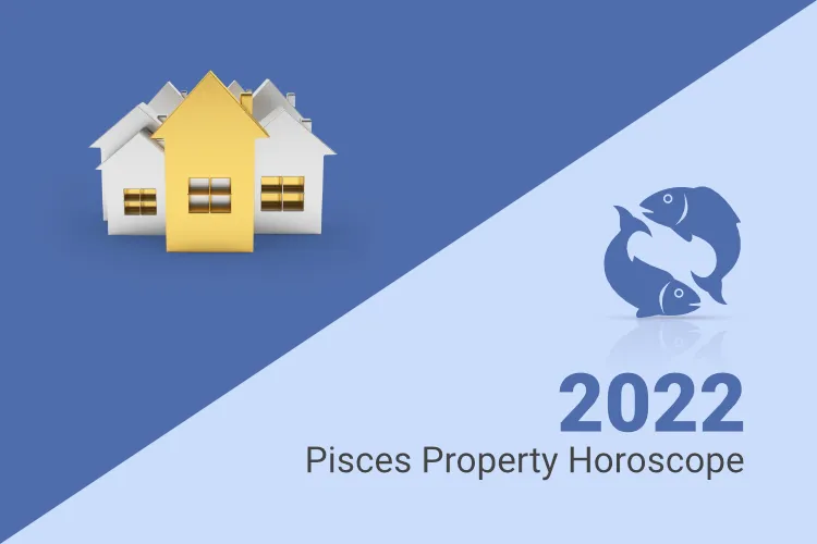 Problematic Second Half Pisces Property Horoscope 2022