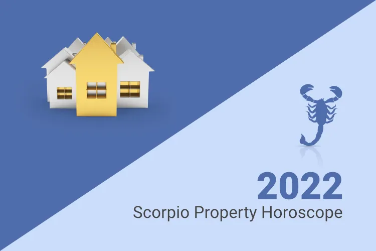 Scorpio Property Horoscope 2022