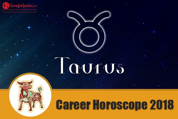 Taurus Career Horoscope 2018 – Taurus 2018 Career Predictions