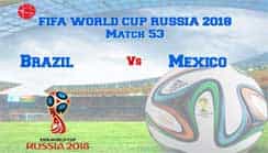Who Will Win Today, Brazil Or Mexico, In 53rd FIFA 2018 Match
