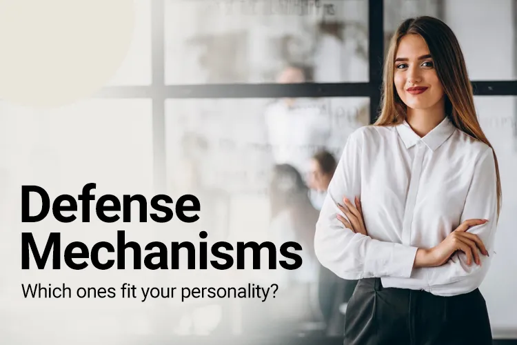 Defense Mechanisms - Which one of it fits for you?