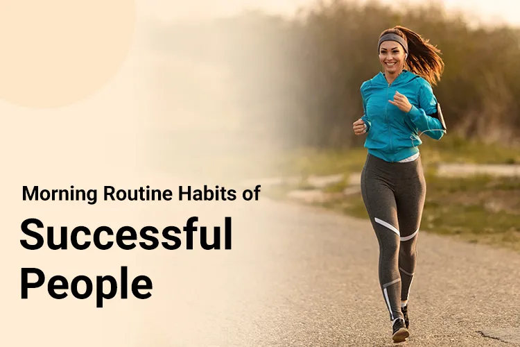 Morning Routine Habits of Successful People