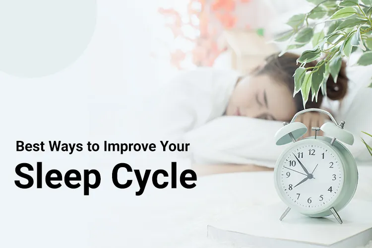 Best Ways to Improve Your Sleep Cycle