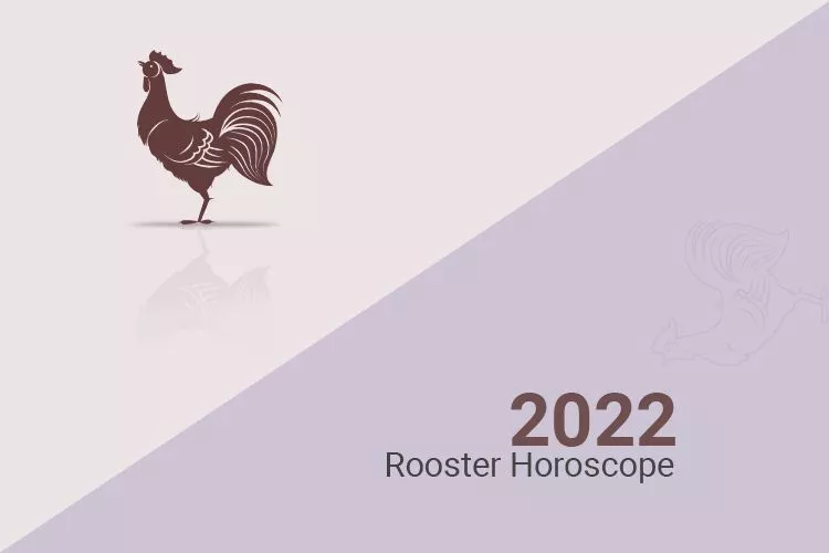 Rooster horoscope 2022