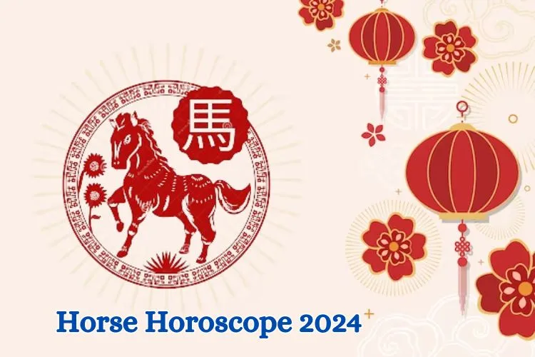 Horse Horoscope 2024 Check Out Horse Chinese Horoscope