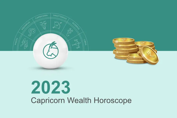 Capricorn Wealth and Property  Horoscope 2023