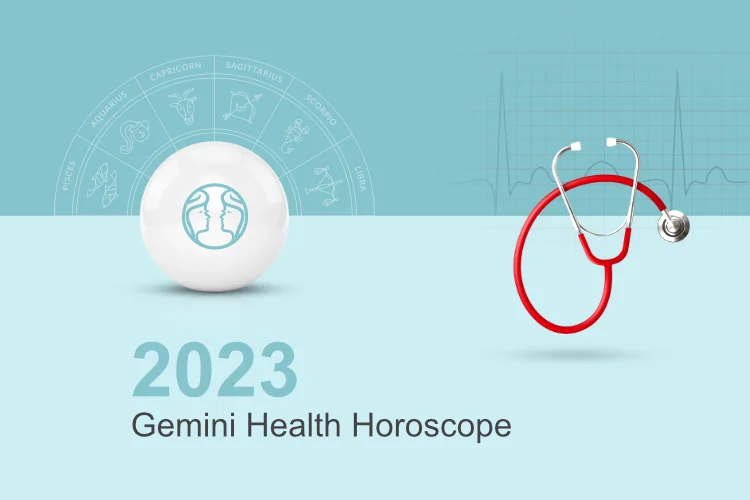 Gemini Health Horoscope 2023