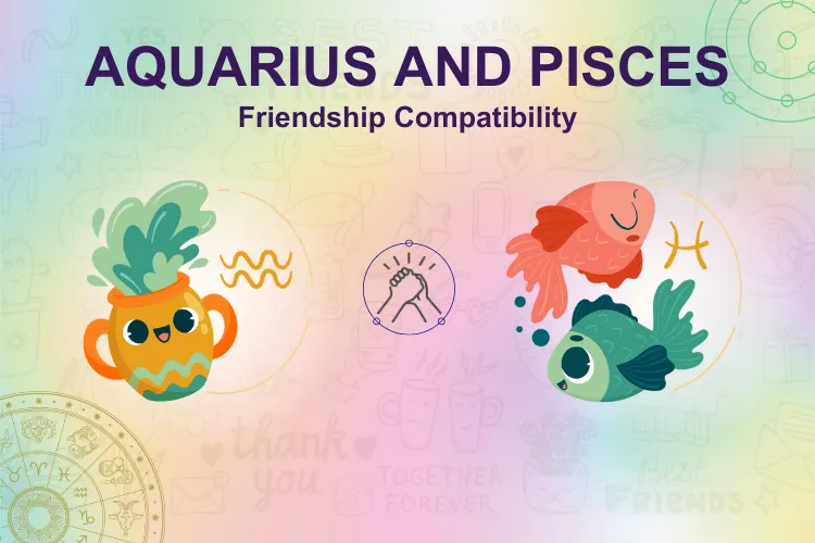 The unique and sweet Aquarius and Pisces Friendship