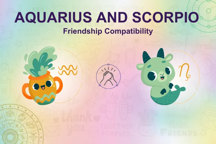 How does the interesting Aquarius and Scorpio Friendship work?