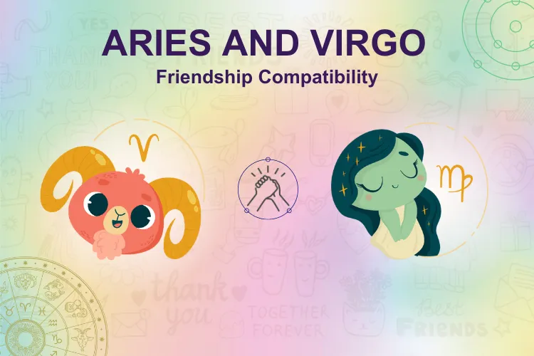 Aries and Virgo friendship Are they a compatible friendship pair