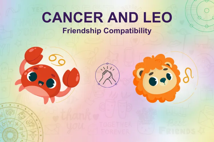 How strong is your bond? Cancer & Leo Friendship Compatibility!
