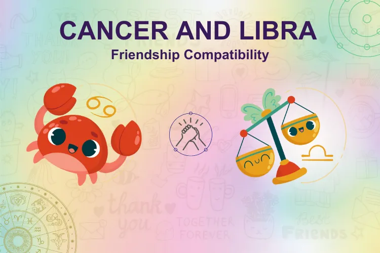 How strong is your bond? Cancer & Libra Friendship Compatibility!