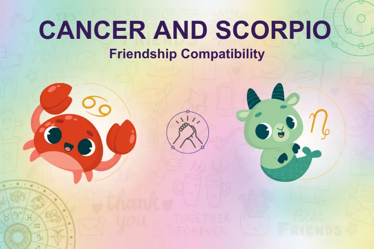 How strong is your bond? Cancer & Scorpio Friendship Compatibility!