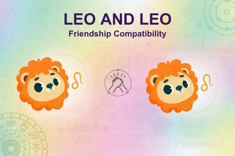 Can Individuals Of  Leo Zodiac Sign Be Good Friends With Same Zodiac People?