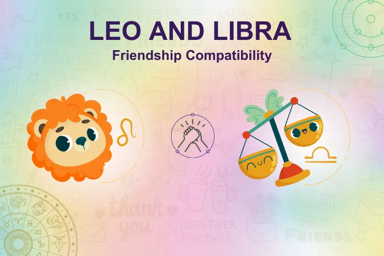 Can Individuals of  Leo & Libra Zodiac Sign Be Friends?