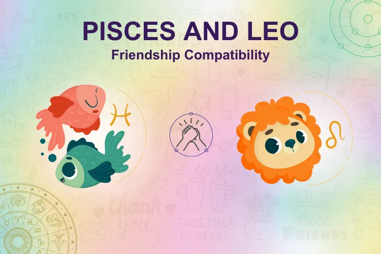 Pisces and Leo Friendship