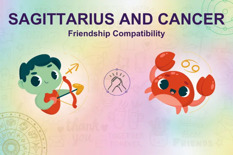 Can Individuals of  Sagittarius & Cancer Zodiac Sign Be Friends?