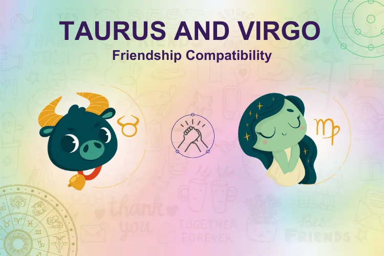 Taurus and Virgo Friendship A Perfect Bond For a Life TimeMyPandit