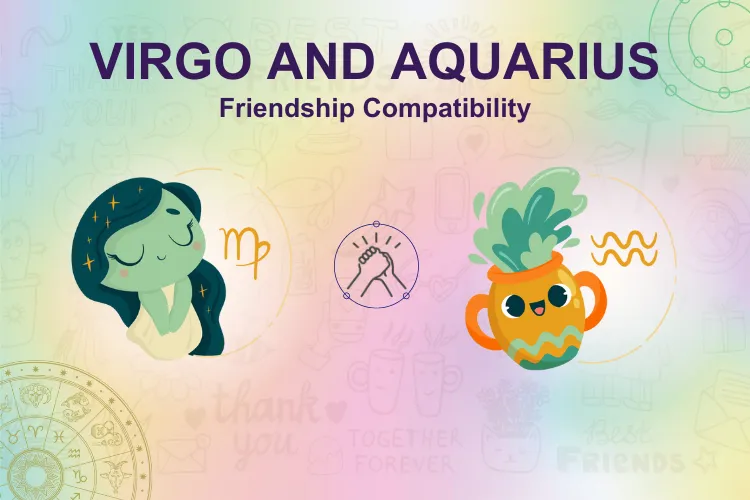 The Extremely Wonderful Virgo and Aquarius Friendship