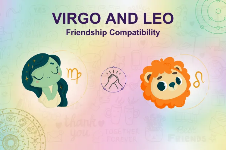 Virgo and Leo Friendship The Gentle Maiden and The Fierce Lion